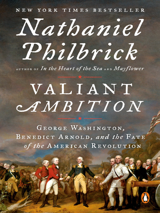 Détails du titre pour Valiant Ambition: George Washington, Benedict Arnold, and the Fate of the American Revolution par Nathaniel Philbrick - Disponible